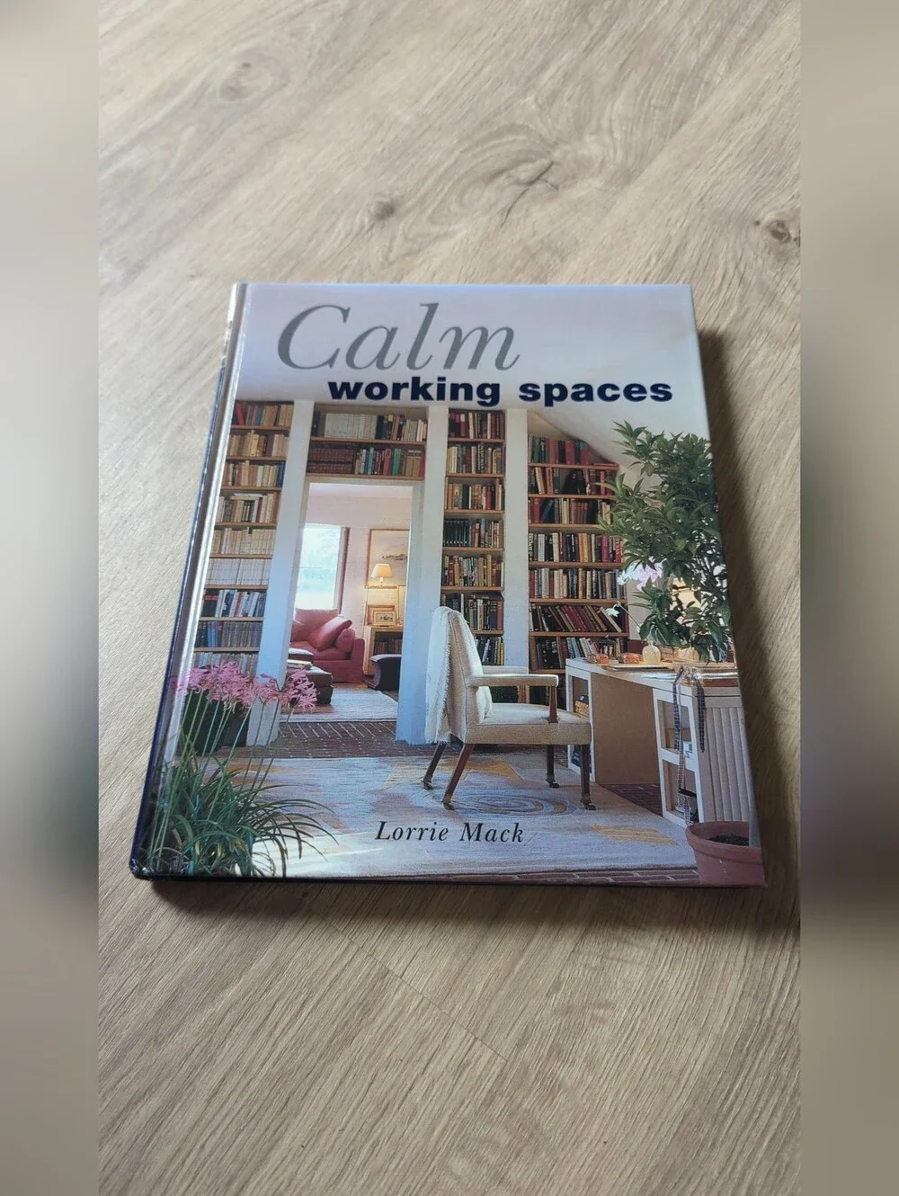 Calm Working Spaces by Lorrie Mack